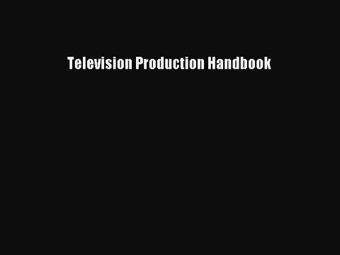 Download Television Production Handbook Free Books