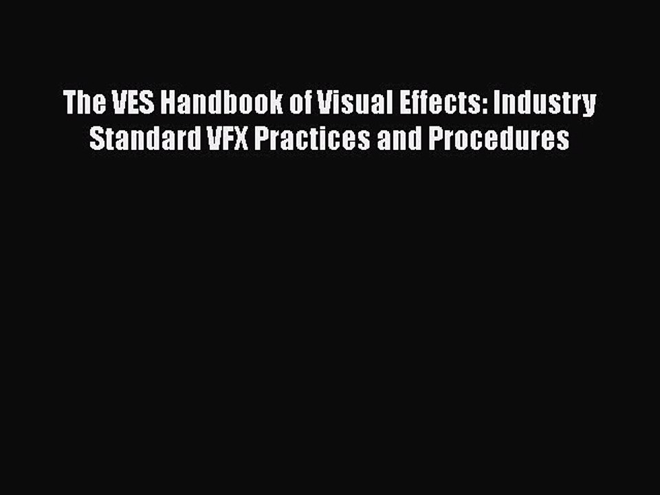 PDF The VES Handbook of Visual Effects: Industry Standard VFX Practices and Procedures Free