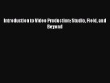 Download Introduction to Video Production: Studio Field and Beyond Free Books