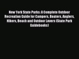 Read New York State Parks: A Complete Outdoor Recreation Guide for Campers Boaters Anglers