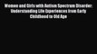 Read Women and Girls with Autism Spectrum Disorder: Understanding Life Experiences from Early