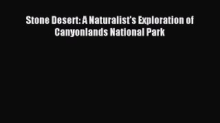Read Stone Desert: A Naturalist's Exploration of Canyonlands National Park Ebook Free