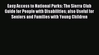 Read Easy Access to National Parks: The Sierra Club Guide for People with Disabilities also
