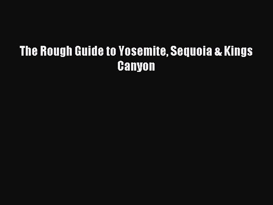 Read The Rough Guide to Yosemite Sequoia & Kings Canyon Ebook Free