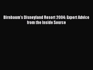 Download Birnbaum's Disneyland Resort 2004: Expert Advice from the Inside Source PDF Online