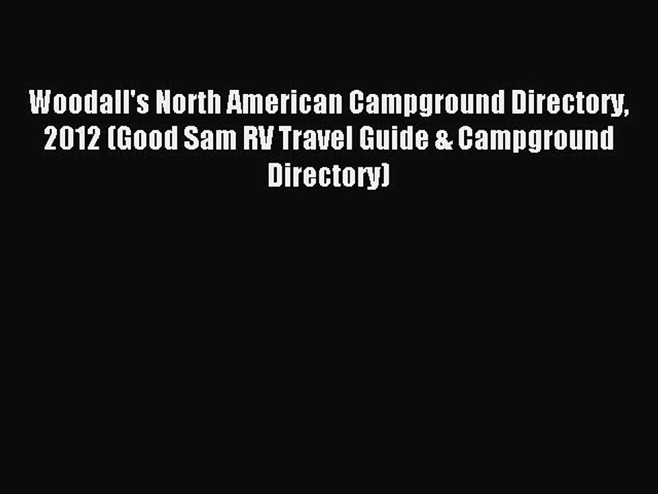 Read Woodall's North American Campground Directory 2012 (Good Sam RV Travel Guide & Campground