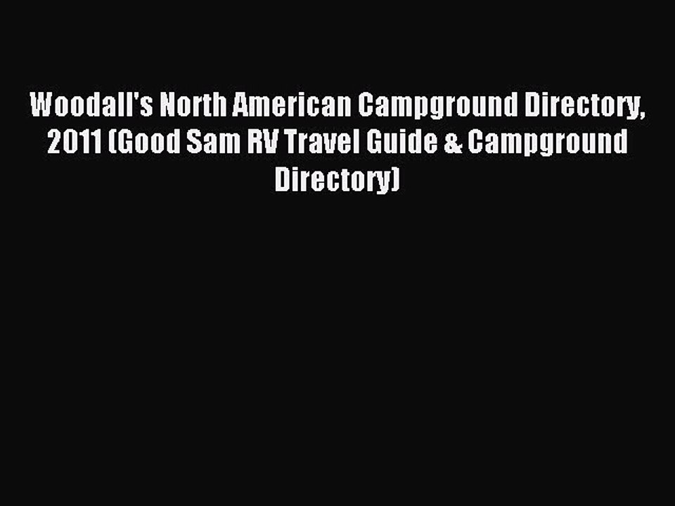 Download Woodall's North American Campground Directory 2011 (Good Sam RV Travel Guide & Campground