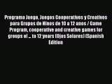 [PDF] Programa Juego Juegos Cooperativos y Creativos para Grupos de Ninos de 10 a 12 anos /