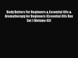 Read Body Butters For Beginners & Essential Oils & Aromatherapy for Beginners (Essential Oils