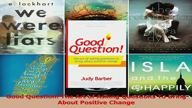 PDF Good Question The Art of Asking Questions To Bring About Positive Change Read Online