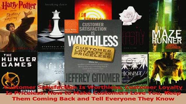 Read Customer Satisfaction Is Worthless Customer Loyalty Is Priceless How to Make Customers Ebook Free