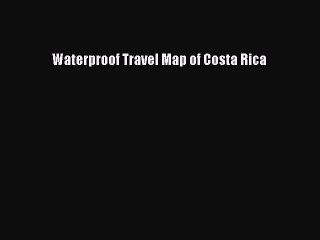 Read Waterproof Travel Map of Costa Rica Ebook Free