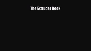 Read The Extruder Book Ebook Free