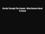 Read Florida Through The Islands : What Boaters Need To Know Ebook Free