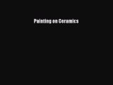 Read Painting on Ceramics Ebook Free
