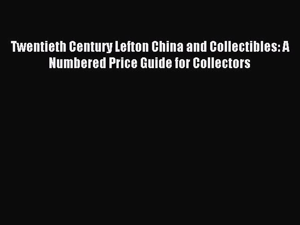 Read Twentieth Century Lefton China and Collectibles: A Numbered Price Guide for Collectors