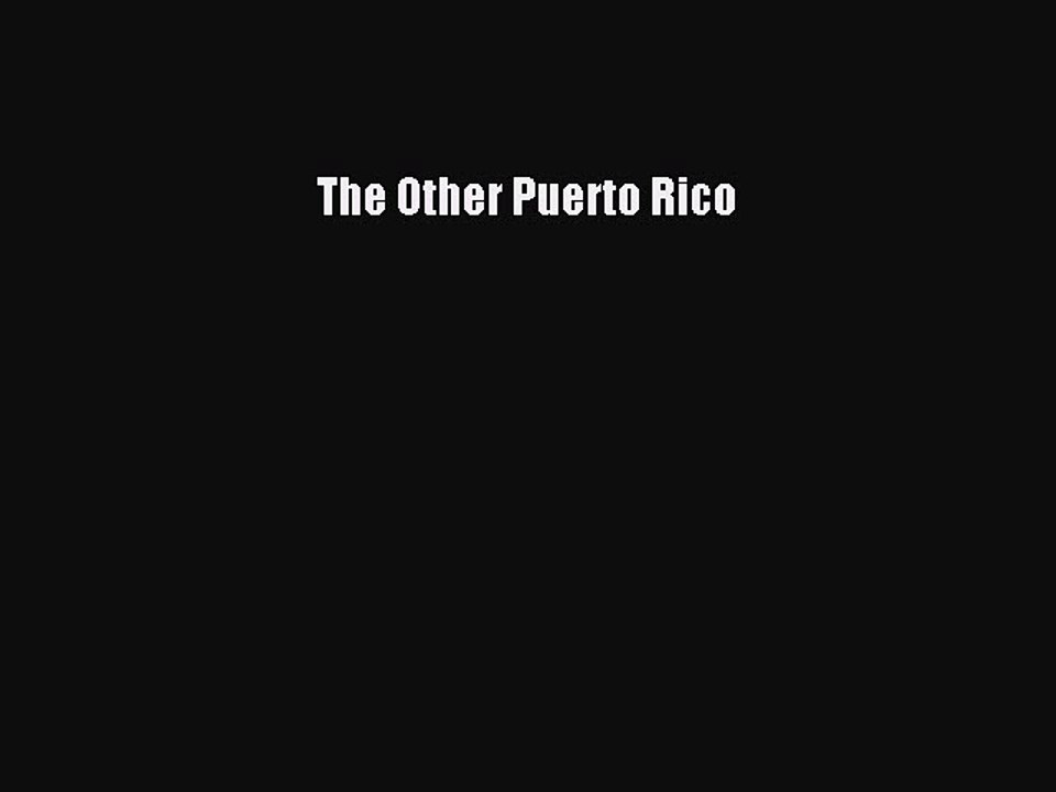 Read The Other Puerto Rico Ebook Free