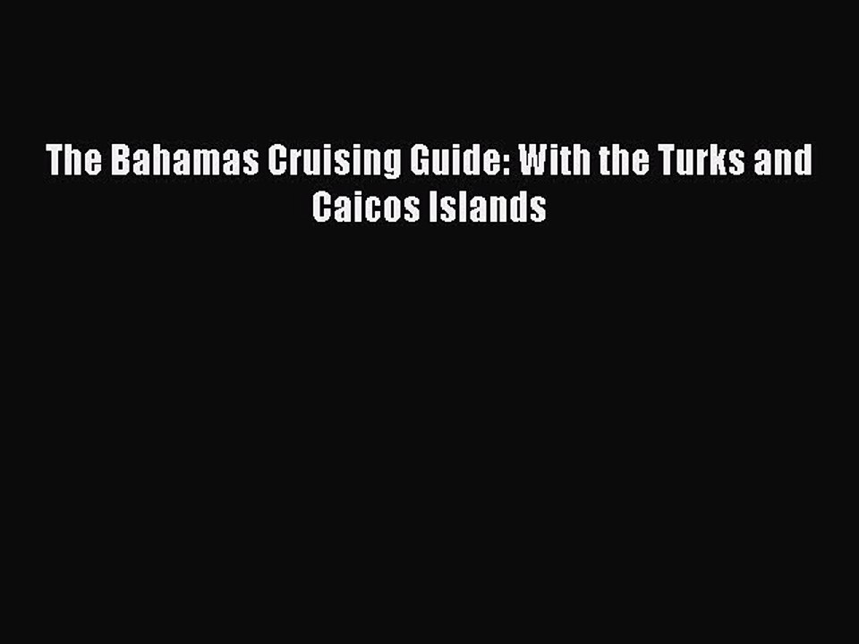 Download The Bahamas Cruising Guide: With the Turks and Caicos Islands Ebook Online