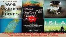 PDF  Think Before Youre Inked Your Guide to Everything You Need to Know About Getting A Download Online