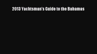 Read 2013 Yachtsman's Guide to the Bahamas Ebook Free