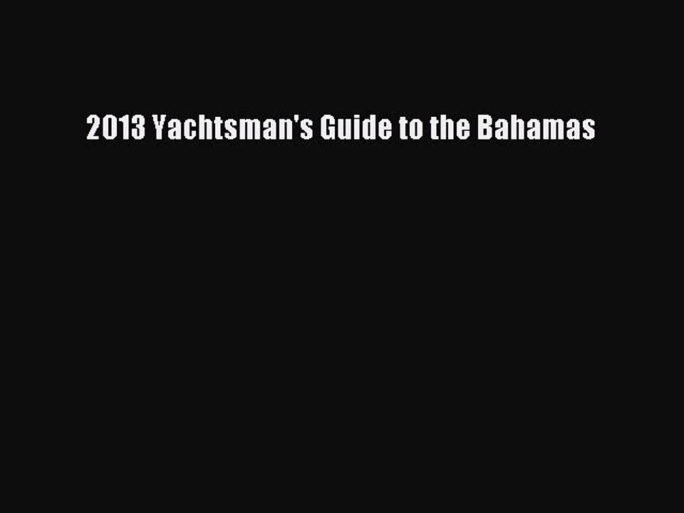 Read 2013 Yachtsman's Guide to the Bahamas Ebook Free