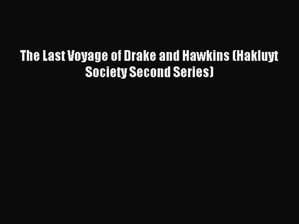Read The Last Voyage of Drake and Hawkins (Hakluyt Society Second Series) Ebook Free