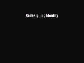 Read Redesigning Identity Ebook Free