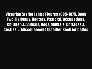 Read Victorian Staffordshire Figures 1835-1875 Book Two: Religous Hunters Pastoral Occupations