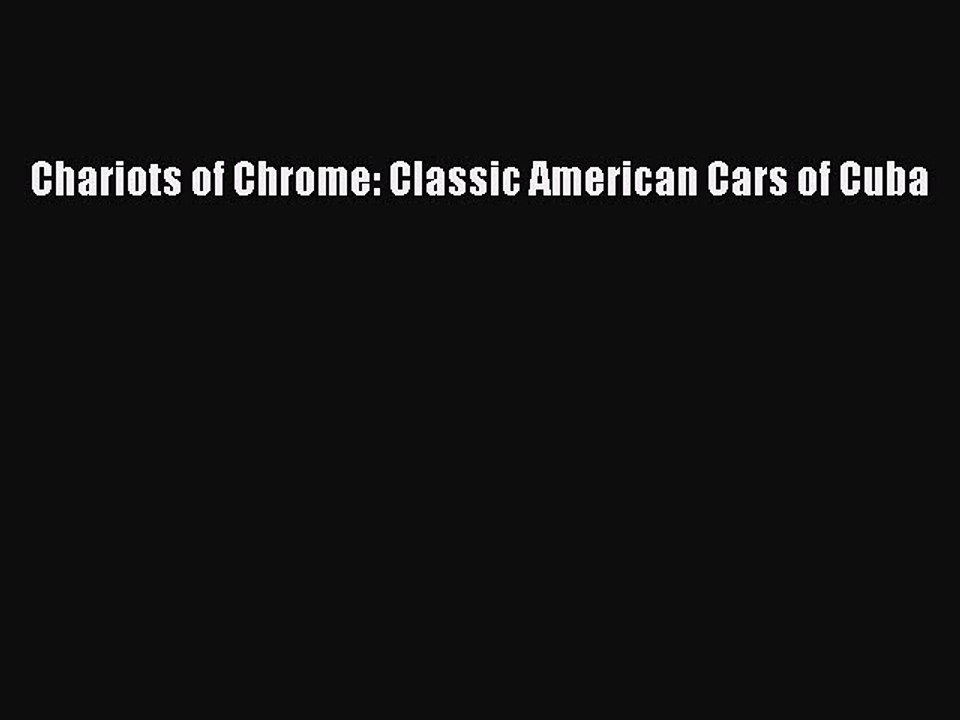 Read Chariots of Chrome: Classic American Cars of Cuba Ebook Free
