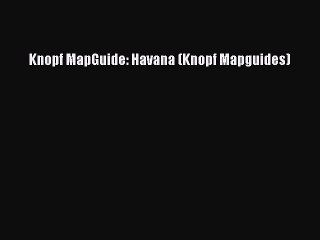 Read Knopf MapGuide: Havana (Knopf Mapguides) Ebook Free