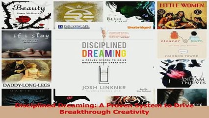 Read  Disciplined Dreaming A Proven System to Drive Breakthrough Creativity Ebook Free