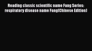 [PDF] Reading classic scientific name Fang Series: respiratory disease name Fang(Chinese Edition)