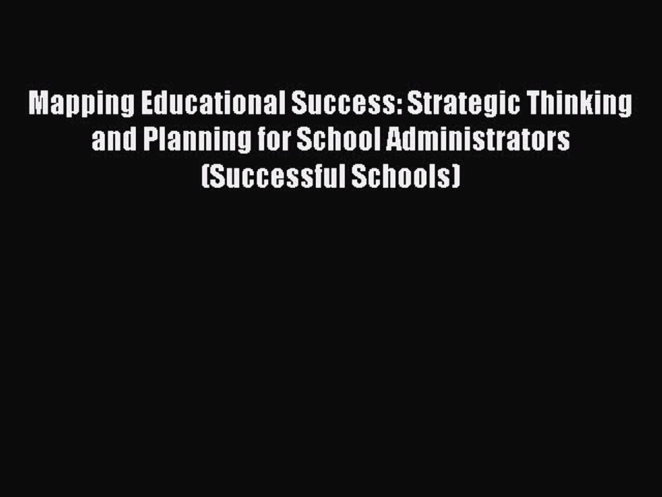 [PDF] Mapping Educational Success: Strategic Thinking and Planning for School Administrators