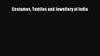 Read Costumes Textiles and Jewellery of India Ebook
