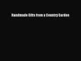 Read Handmade Gifts from a Country Garden Ebook Free