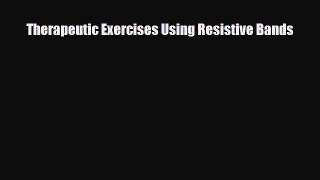 Read ‪Therapeutic Exercises Using Resistive Bands‬ Ebook Free