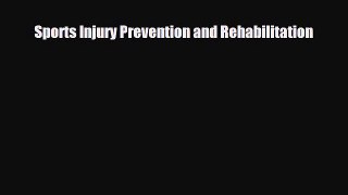 Read ‪Sports Injury Prevention and Rehabilitation‬ Ebook Free