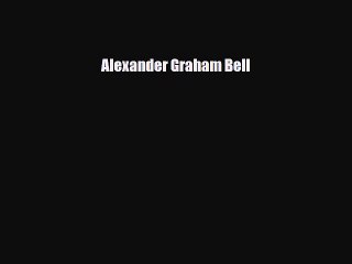 Download ‪Alexander Graham Bell PDF Free