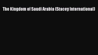 Read The Kingdom of Saudi Arabia (Stacey International) Ebook Free