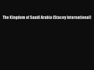 Read The Kingdom of Saudi Arabia (Stacey International) Ebook Free