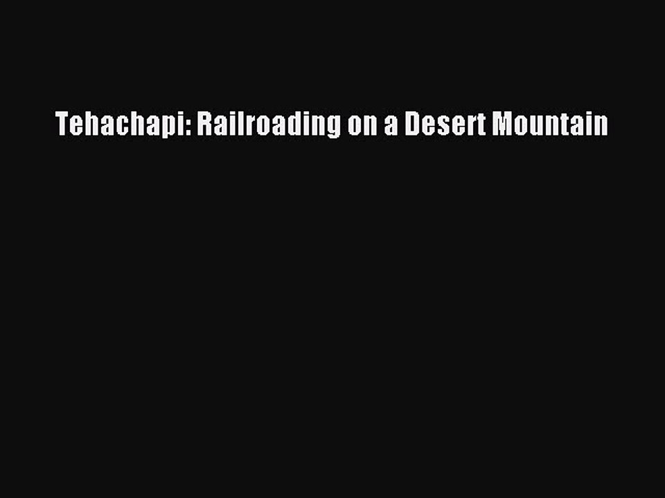 Read Tehachapi: Railroading on a Desert Mountain Ebook Free