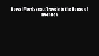 Read Norval Morrisseau: Travels to the House of Invention Ebook Free