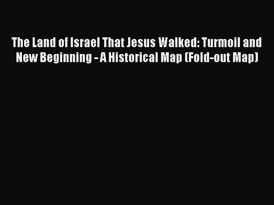 Read The Land of Israel That Jesus Walked: Turmoil and New Beginning - A Historical Map (Fold-out
