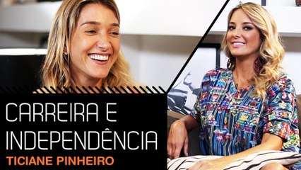 A INDEPENDÊNCIA DE CARREIRA DA TICIANE PINHEIRO