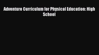 [PDF] Adventure Curriculum for Physical Education: High School [Download] Online