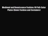 Read Medieval and Renaissance Fashion: 90 Full-Color Plates (Dover Fashion and Costumes) Ebook