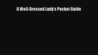 Read A Well-Dressed Lady's Pocket Guide Ebook