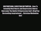 PDF INSPIRATIONAL CHRISTIAN MOTIVATION... How To Instantly Heal Hearts and Depression: How