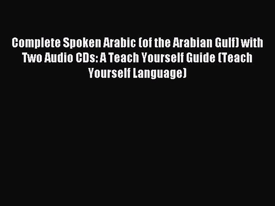 Read Complete Spoken Arabic (of the Arabian Gulf) with Two Audio CDs: A Teach Yourself Guide
