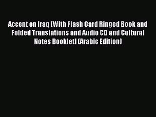 Read Accent on Iraq [With Flash Card Ringed Book and Folded Translations and Audio CD and Cultural
